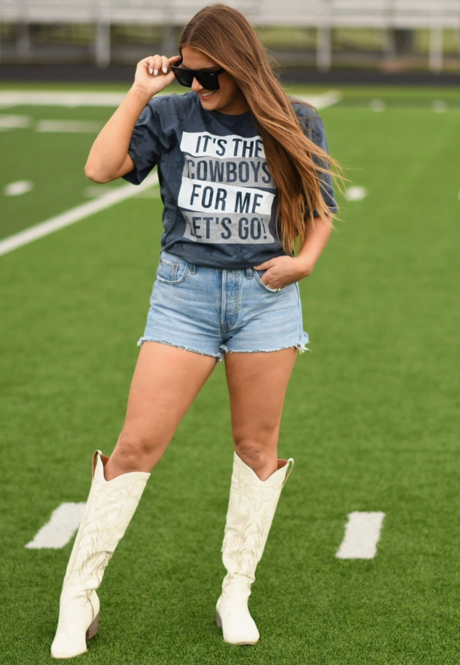 It’s the Cowboys for Me - Let’s Go Tee